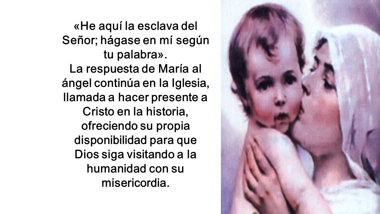 «He aquí la esclava del Señor; hágase en mí según tu palabra».