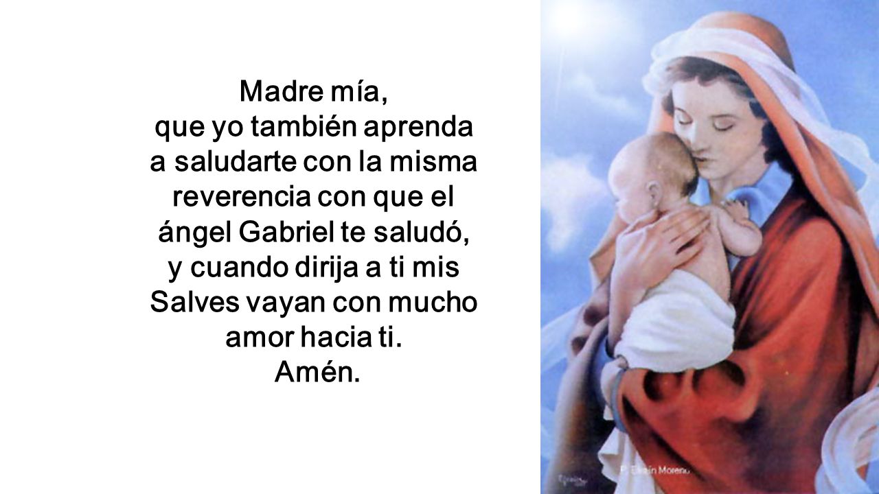 y cuando dirija a ti mis Salves vayan con mucho amor hacia ti.