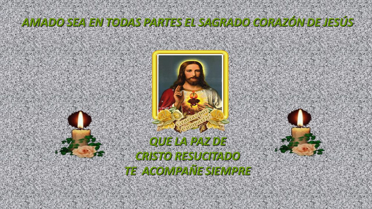 AMADO SEA EN TODAS PARTES EL SAGRADO CORAZÓN DE JESÚS