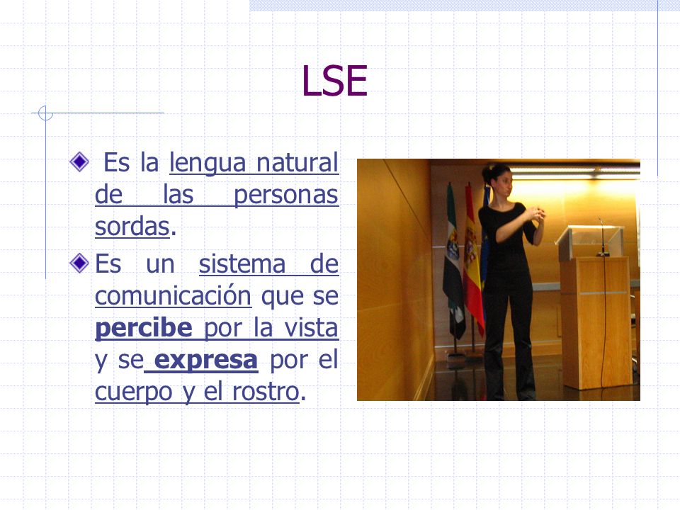 LSE Es la lengua natural de las personas sordas.