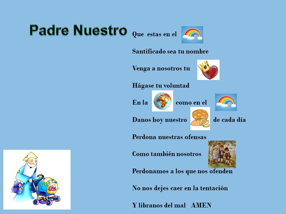 Padre Nuestro Que estas en el Santificado sea tu nombre
