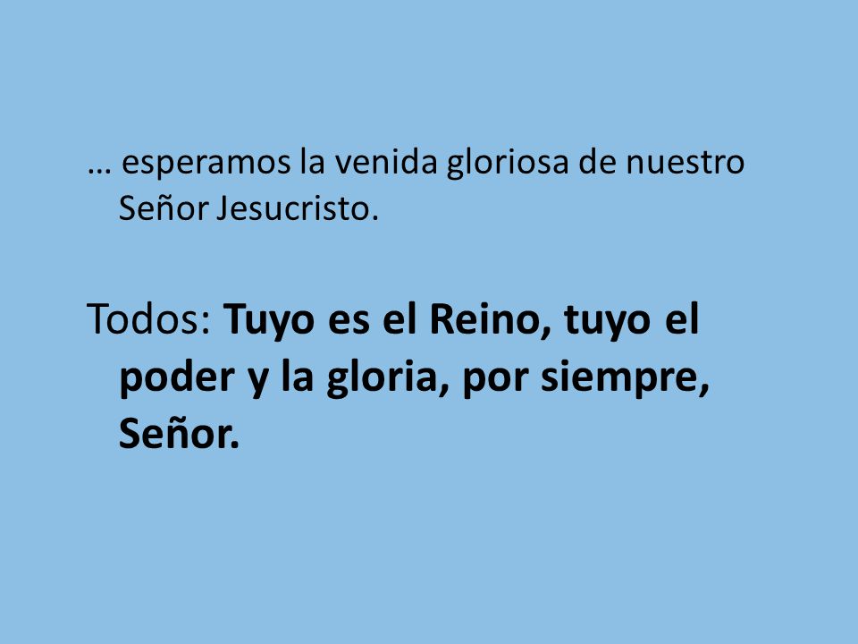 … esperamos la venida gloriosa de nuestro Señor Jesucristo.