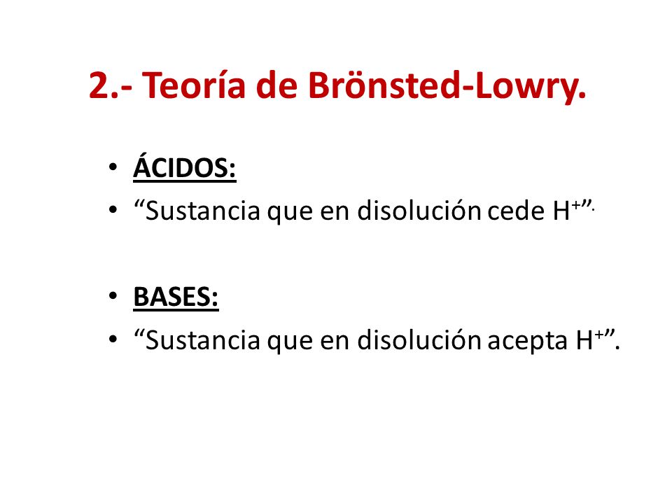 2.- Teoría de Brönsted-Lowry.
