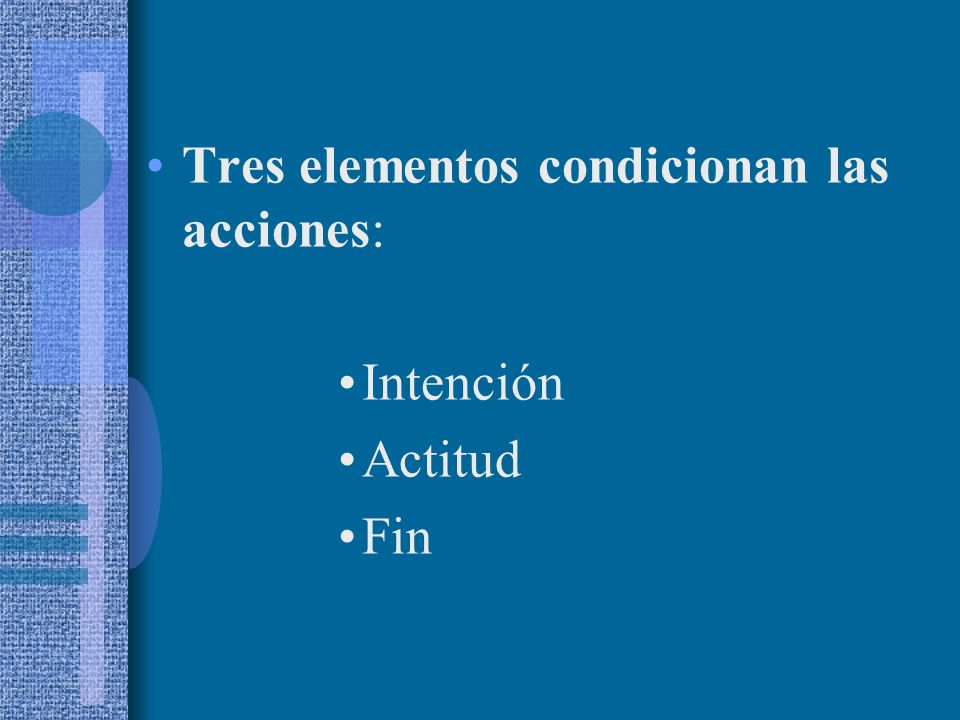 Tres elementos condicionan las acciones: