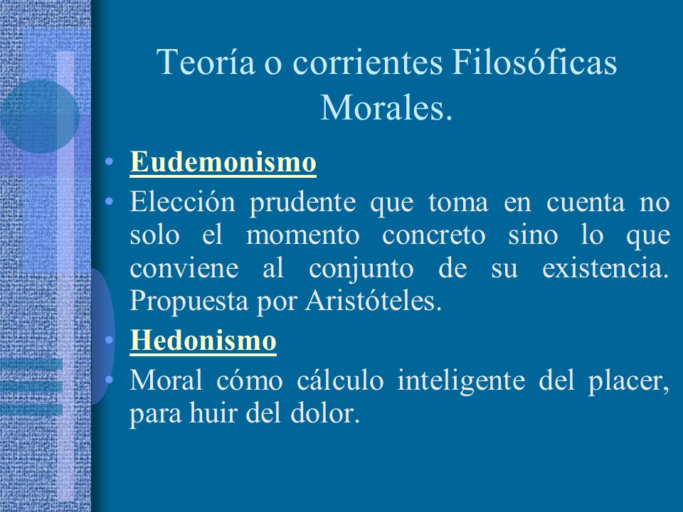 Teoría o corrientes Filosóficas Morales.