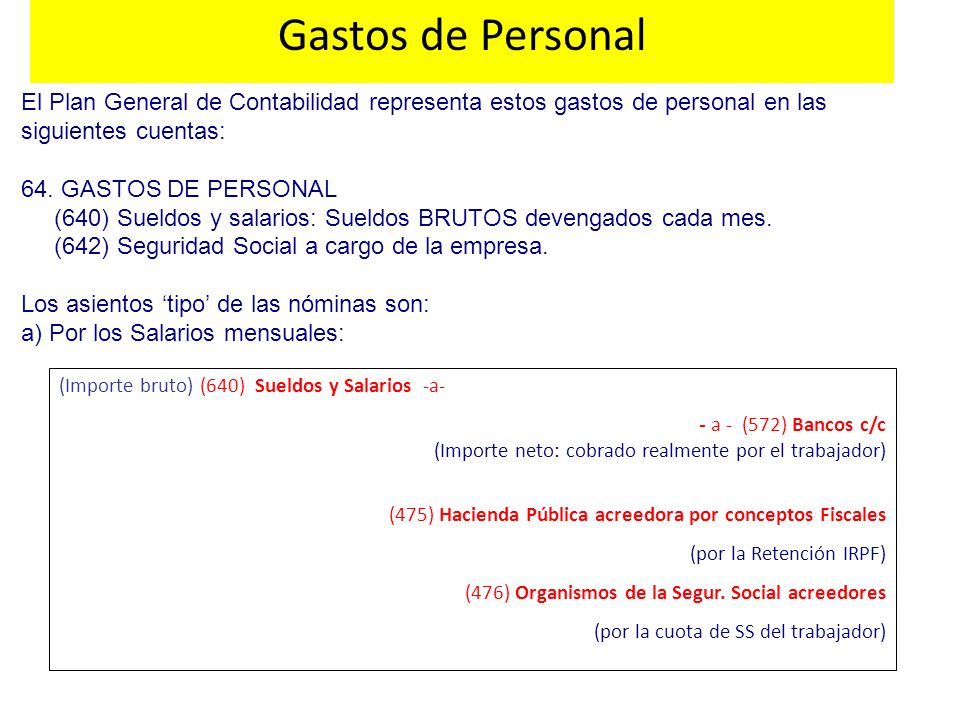 Gastos de Personal El Plan General de Contabilidad representa estos gastos de personal en las siguientes cuentas: