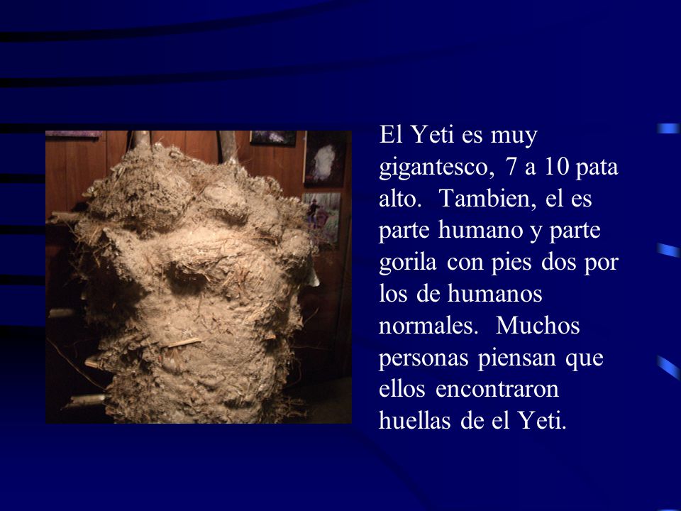 El Yeti es muy gigantesco, 7 a 10 pata alto
