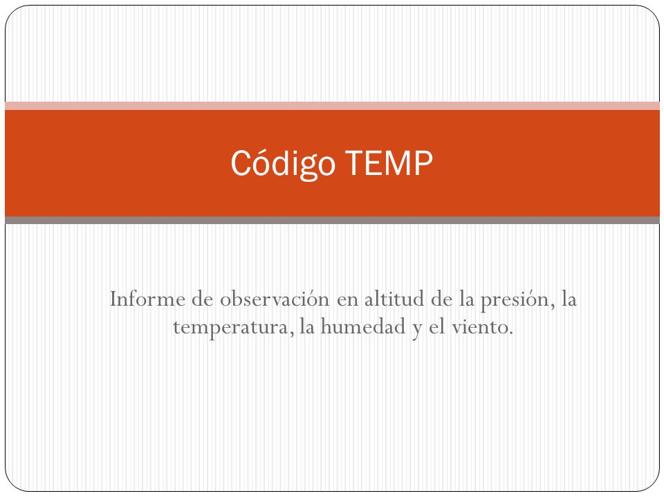 Código TEMP Informe de observación en altitud de la presión, la temperatura, la humedad y el viento.
