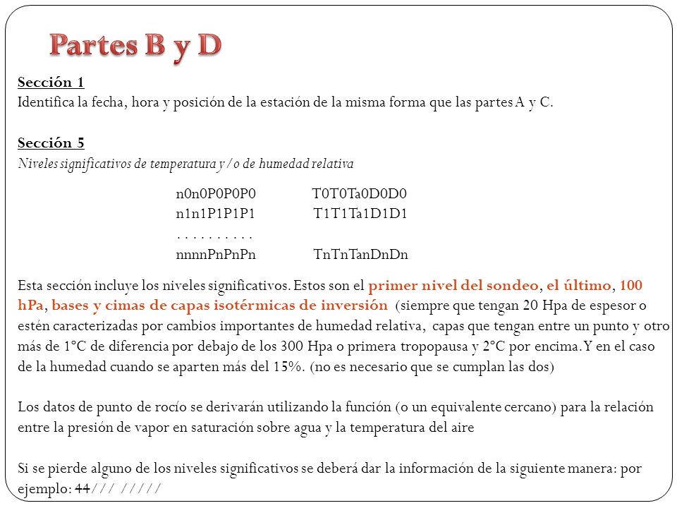 Partes B y D Sección 1. Identifica la fecha, hora y posición de la estación de la misma forma que las partes A y C.
