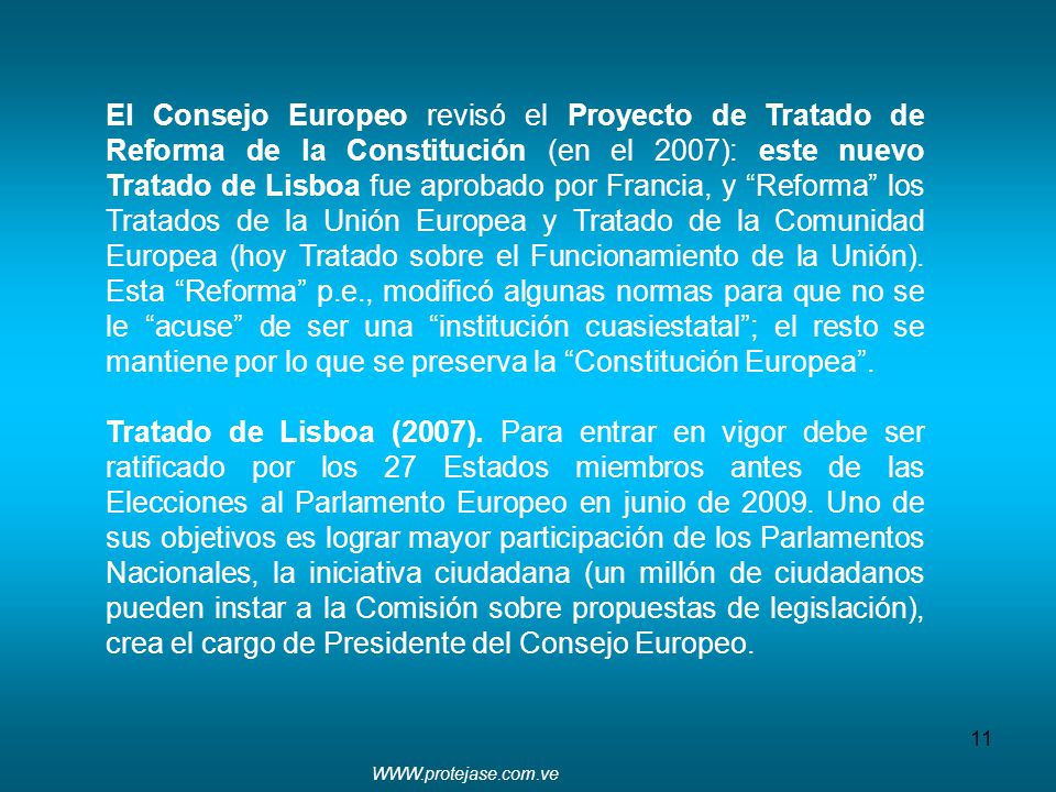 El Consejo Europeo revisó el Proyecto de Tratado de Reforma de la Constitución (en el 2007): este nuevo Tratado de Lisboa fue aprobado por Francia, y Reforma los Tratados de la Unión Europea y Tratado de la Comunidad Europea (hoy Tratado sobre el Funcionamiento de la Unión). Esta Reforma p.e., modificó algunas normas para que no se le acuse de ser una institución cuasiestatal ; el resto se mantiene por lo que se preserva la Constitución Europea .