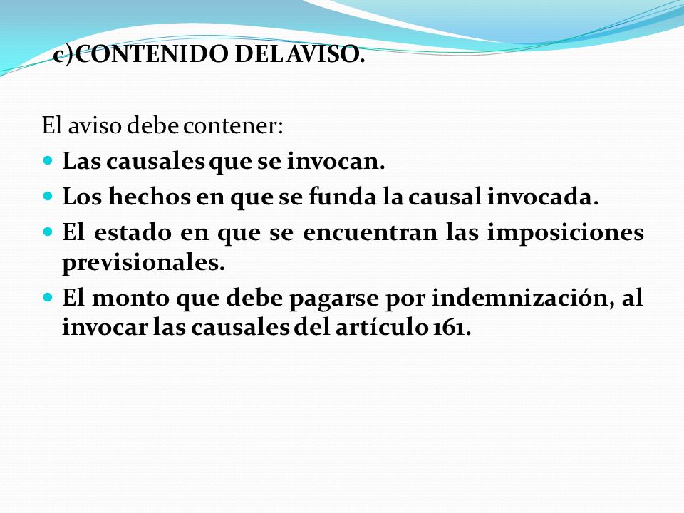 c)CONTENIDO DEL AVISO. El aviso debe contener: Las causales que se invocan. Los hechos en que se funda la causal invocada.