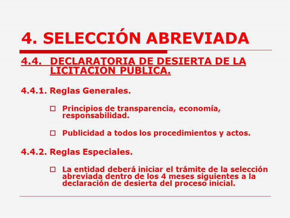 4. SELECCIÓN ABREVIADA 4.4. DECLARATORIA DE DESIERTA DE LA LICITACIÓN PÚBLICA Reglas Generales.