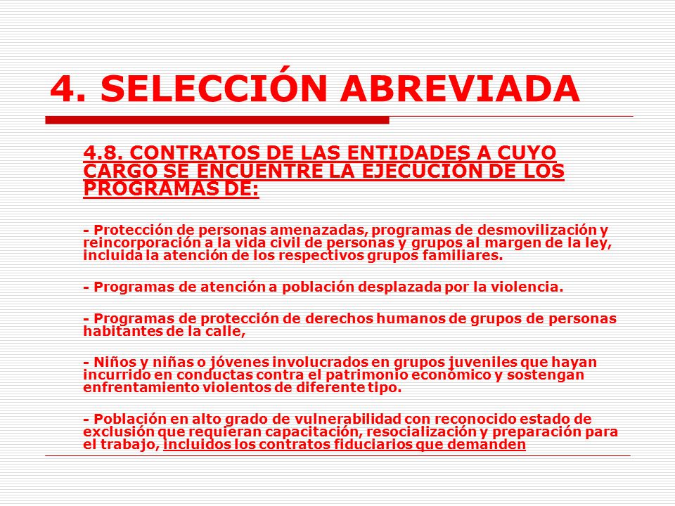 4. SELECCIÓN ABREVIADA 4.8. CONTRATOS DE LAS ENTIDADES A CUYO CARGO SE ENCUENTRE LA EJECUCIÓN DE LOS PROGRAMAS DE: