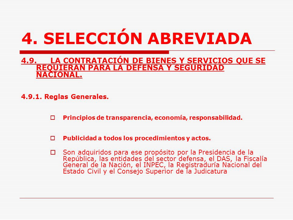 4. SELECCIÓN ABREVIADA 4.9. LA CONTRATACIÓN DE BIENES Y SERVICIOS QUE SE REQUIERAN PARA LA DEFENSA Y SEGURIDAD NACIONAL.