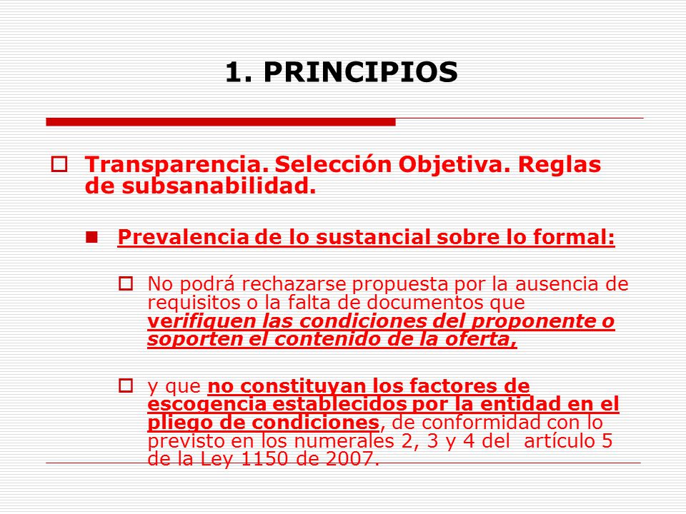 1. PRINCIPIOS Transparencia. Selección Objetiva. Reglas de subsanabilidad. Prevalencia de lo sustancial sobre lo formal: