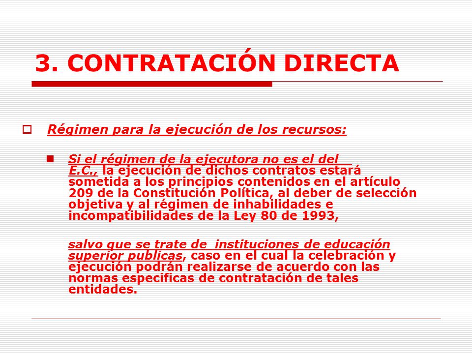 3. CONTRATACIÓN DIRECTA Régimen para la ejecución de los recursos: