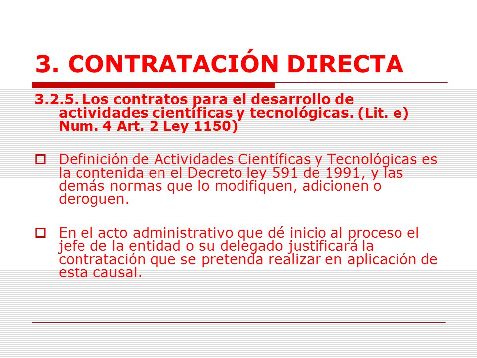 3. CONTRATACIÓN DIRECTA Los contratos para el desarrollo de actividades científicas y tecnológicas. (Lit. e) Num. 4 Art. 2 Ley 1150)