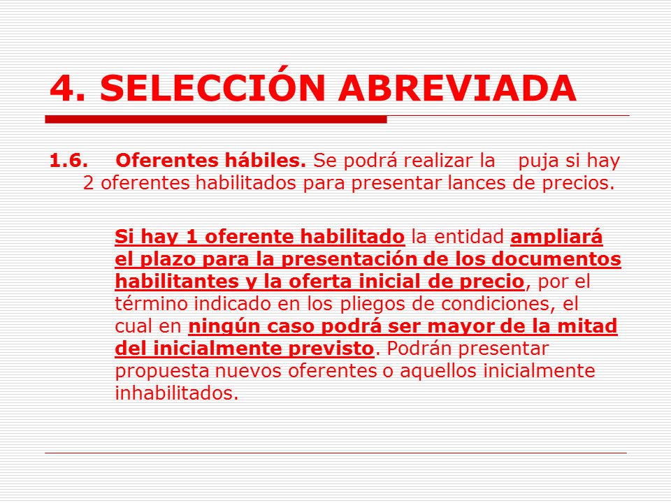 4. SELECCIÓN ABREVIADA 1.6. Oferentes hábiles. Se podrá realizar la puja si hay 2 oferentes habilitados para presentar lances de precios.
