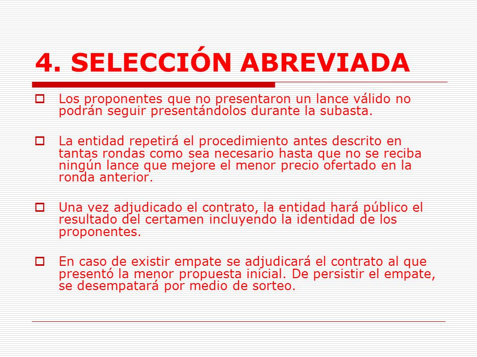 4. SELECCIÓN ABREVIADA Los proponentes que no presentaron un lance válido no podrán seguir presentándolos durante la subasta.
