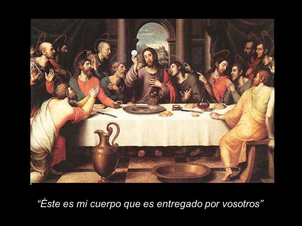 Éste es mi cuerpo que es entregado por vosotros