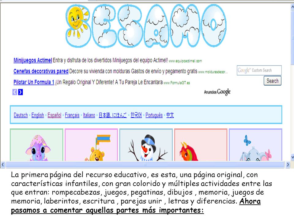 La primera página del recurso educativo, es esta, una página original, con características infantiles, con gran colorido y múltiples actividades entre las que entran: rompecabezas, juegos, pegatinas, dibujos , memoria, juegos de memoria, laberintos, escritura , parejas unir , letras y diferencias.