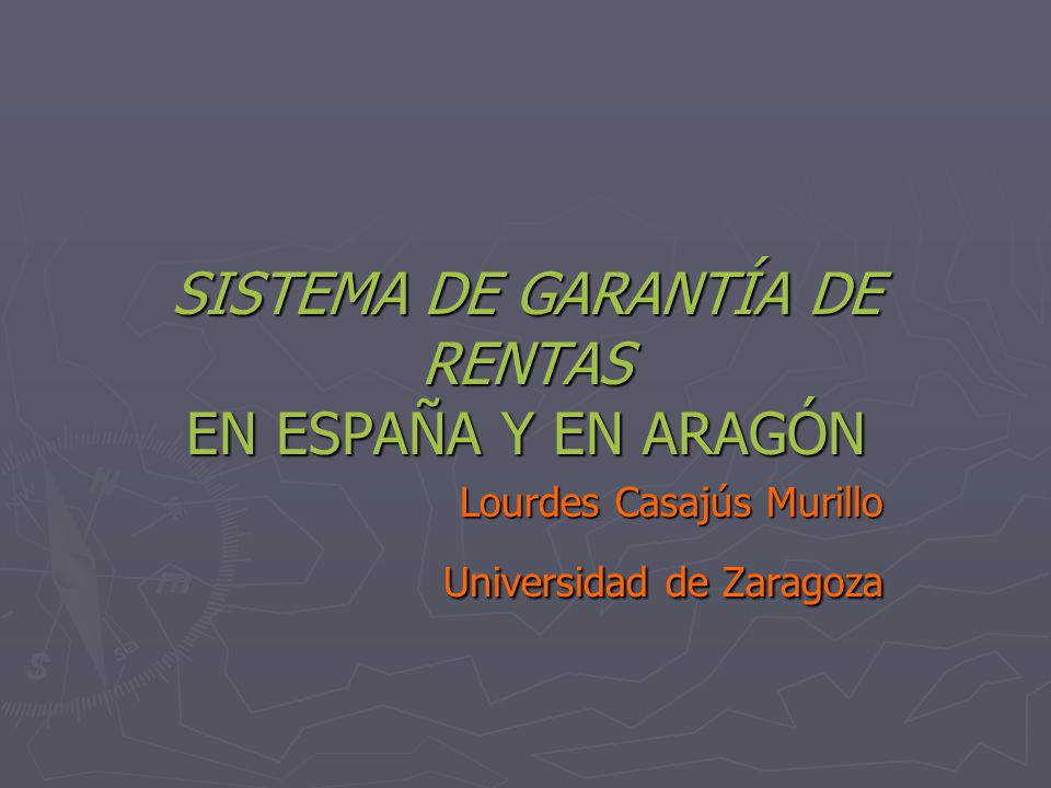 SISTEMA DE GARANTÍA DE RENTAS EN ESPAÑA Y EN ARAGÓN