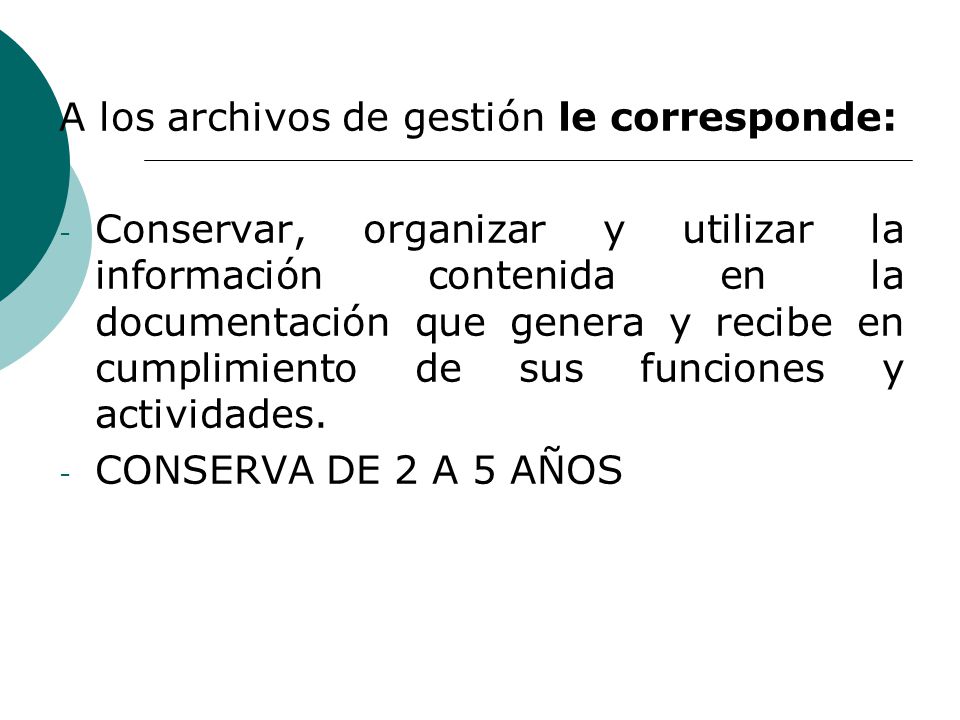 A los archivos de gestión le corresponde: