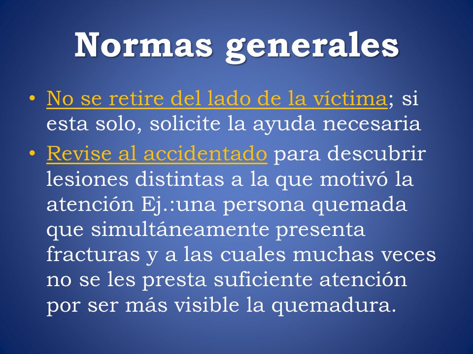 Normas generales No se retire del lado de la víctima; si esta solo, solicite la ayuda necesaria.