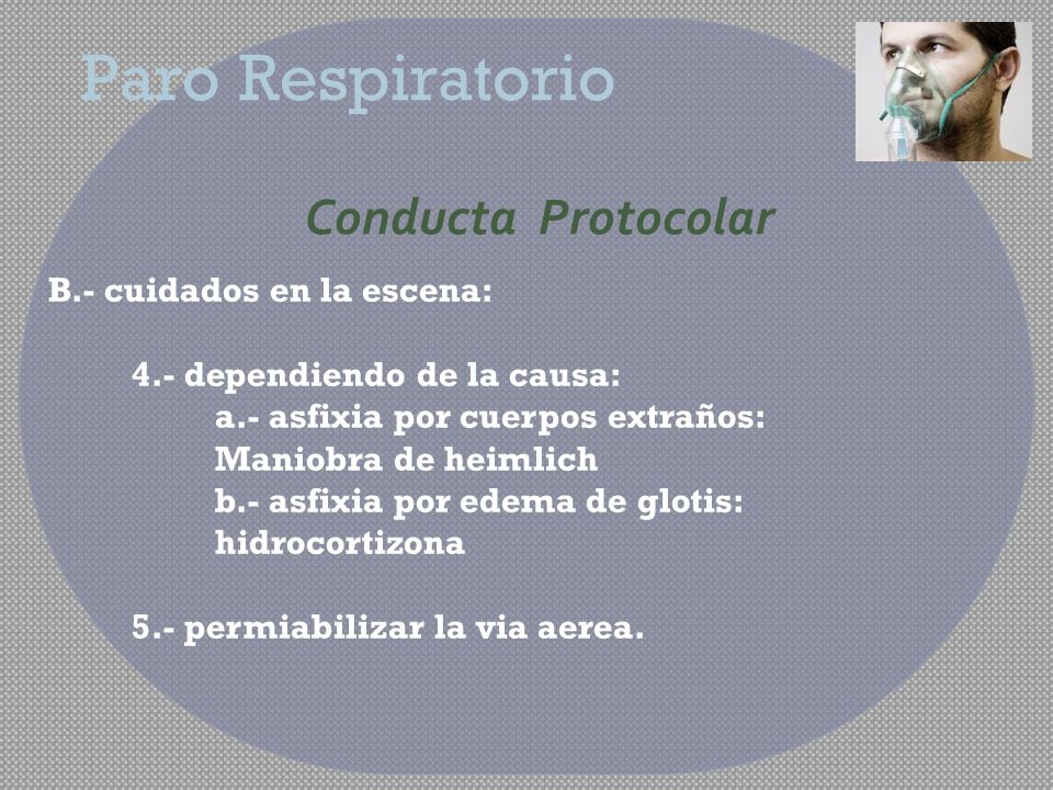 Paro Respiratorio Conducta Protocolar B.- cuidados en la escena: