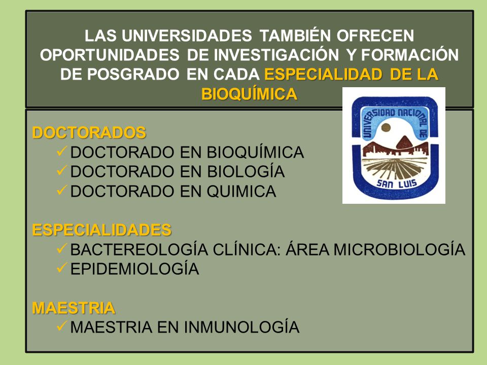 Las Universidades también ofrecen oportunidades de Investigación y formación de posgrado en cada ESPECIALIDAD DE LA BIOQUÍMICA