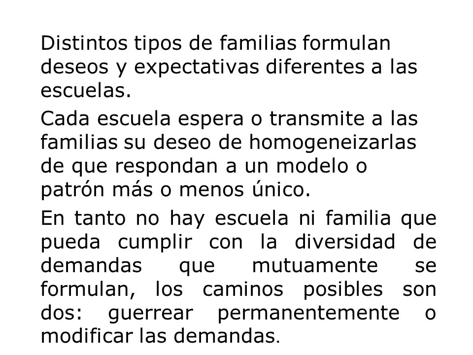 Distintos tipos de familias formulan deseos y expectativas diferentes a las escuelas.