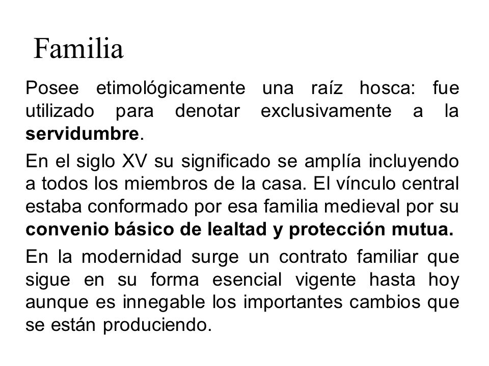 Familia Posee etimológicamente una raíz hosca: fue utilizado para denotar exclusivamente a la servidumbre.