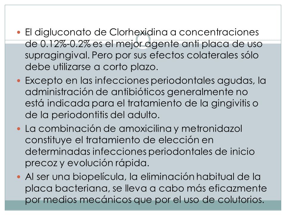El digluconato de Clorhexidina a concentraciones de 0. 12%-0