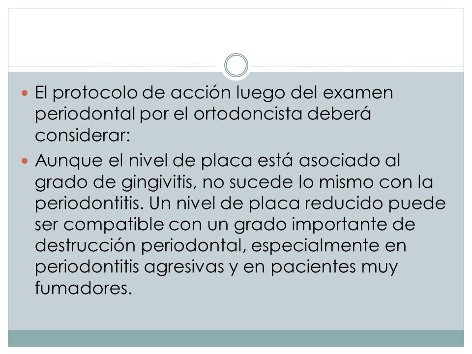 El protocolo de acción luego del examen periodontal por el ortodoncista deberá considerar: