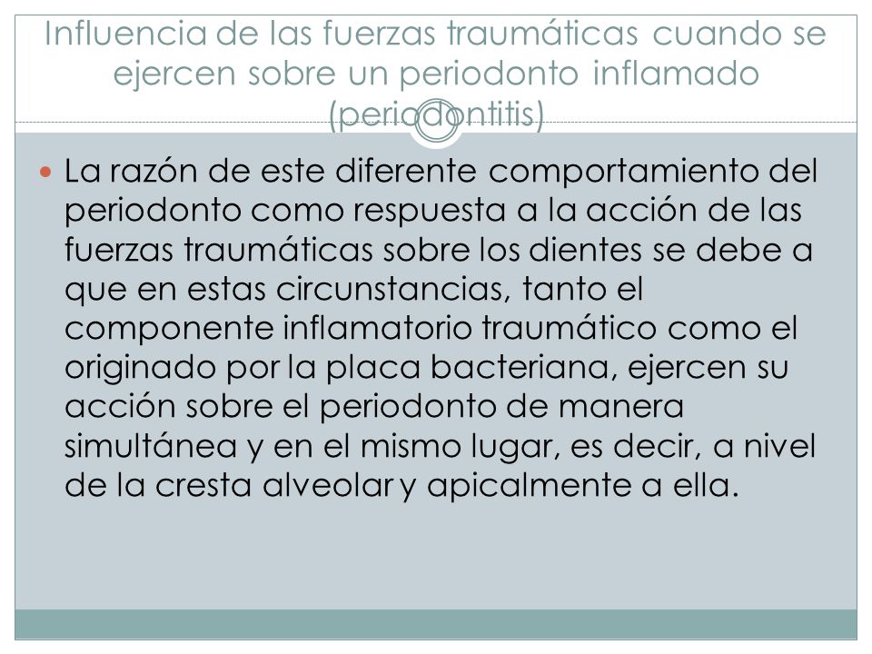 Influencia de las fuerzas traumáticas cuando se ejercen sobre un periodonto inflamado (periodontitis)