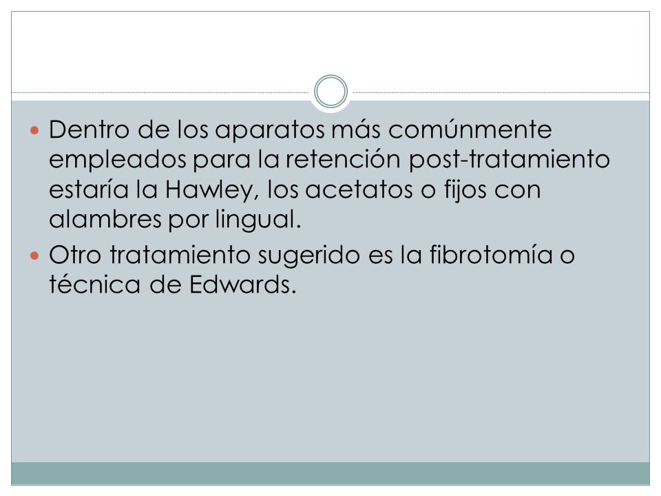 Dentro de los aparatos más comúnmente empleados para la retención post-tratamiento estaría la Hawley, los acetatos o fijos con alambres por lingual.