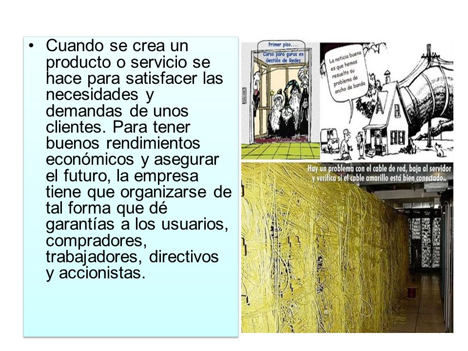 Cuando se crea un producto o servicio se hace para satisfacer las necesidades y demandas de unos clientes.