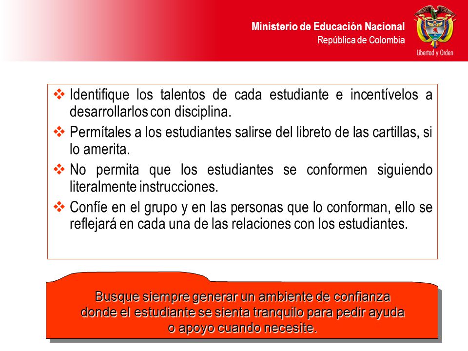 Identifique los talentos de cada estudiante e incentívelos a desarrollarlos con disciplina.