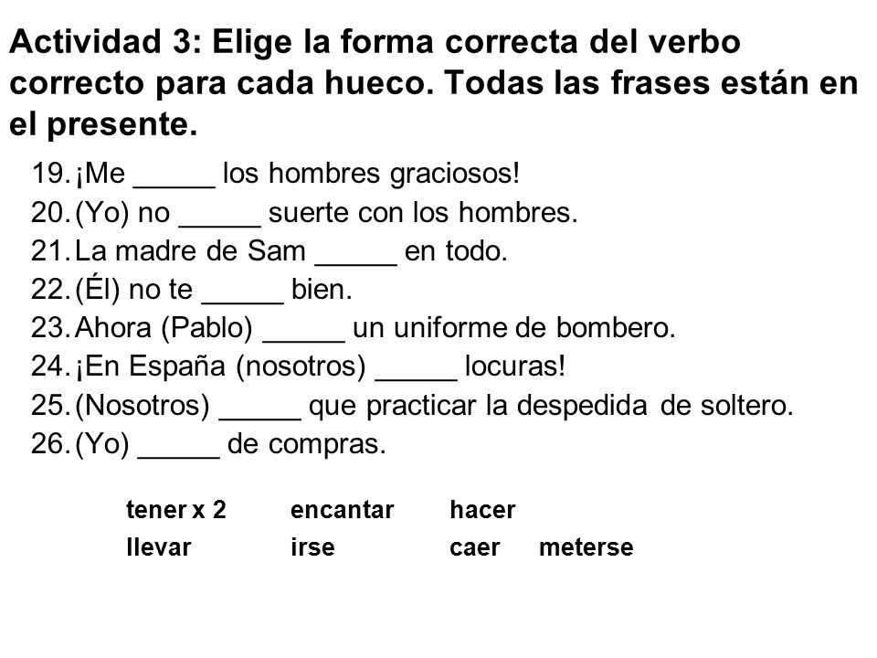 Actividad 3: Elige la forma correcta del verbo correcto para cada hueco. Todas las frases están en el presente.