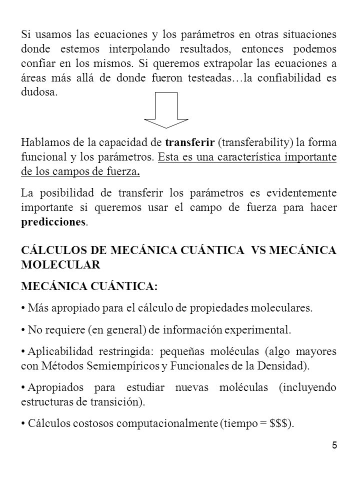 Si usamos las ecuaciones y los parámetros en otras situaciones donde estemos interpolando resultados, entonces podemos confiar en los mismos. Si queremos extrapolar las ecuaciones a áreas más allá de donde fueron testeadas…la confiabilidad es dudosa.