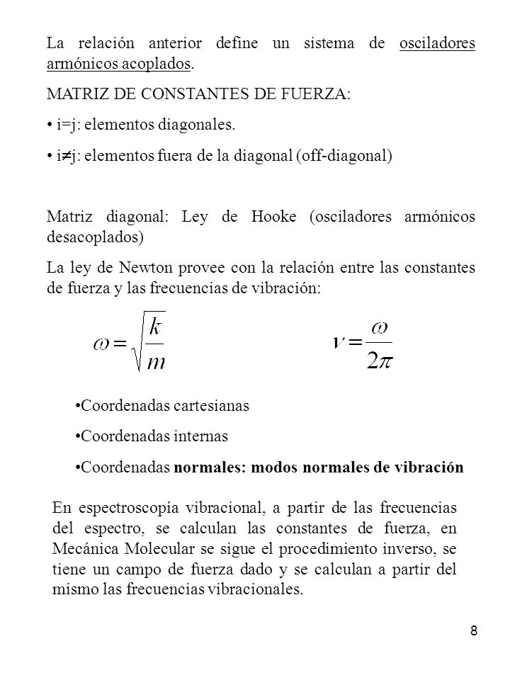 La relación anterior define un sistema de osciladores armónicos acoplados.
