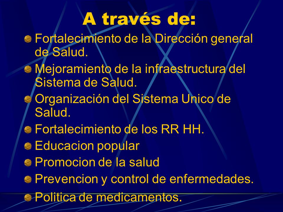A través de: Fortalecimiento de la Dirección general de Salud.