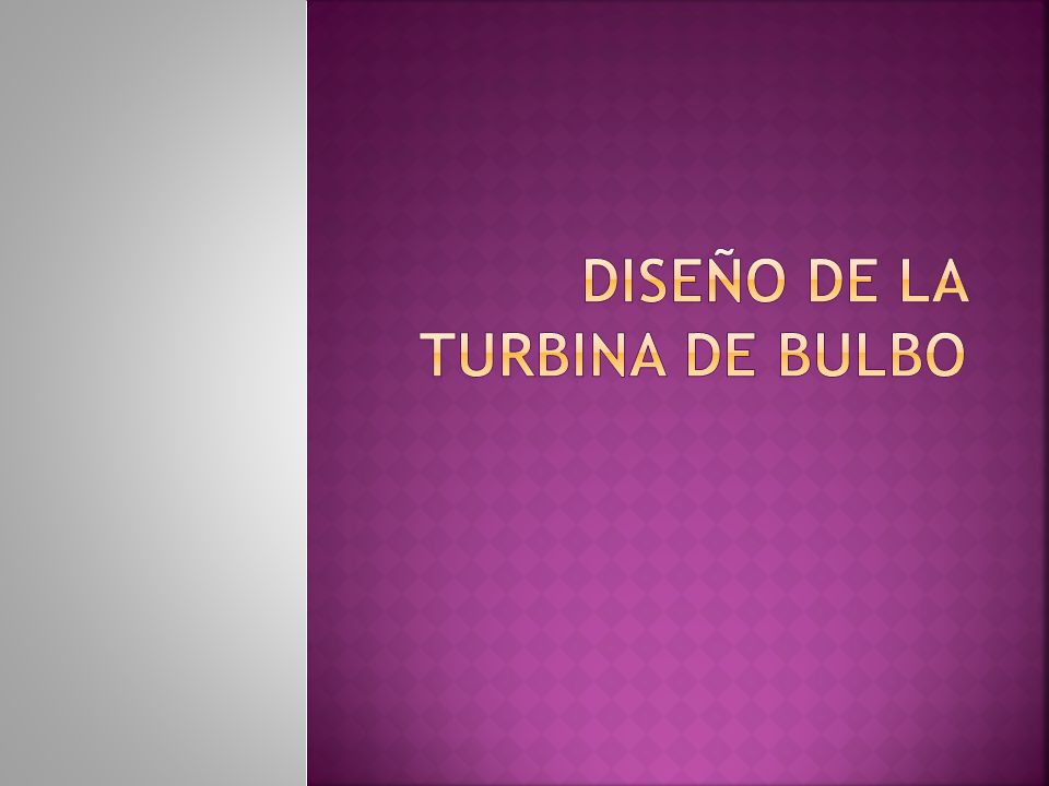 DISEÑO DE LA TURBINA DE BULBO