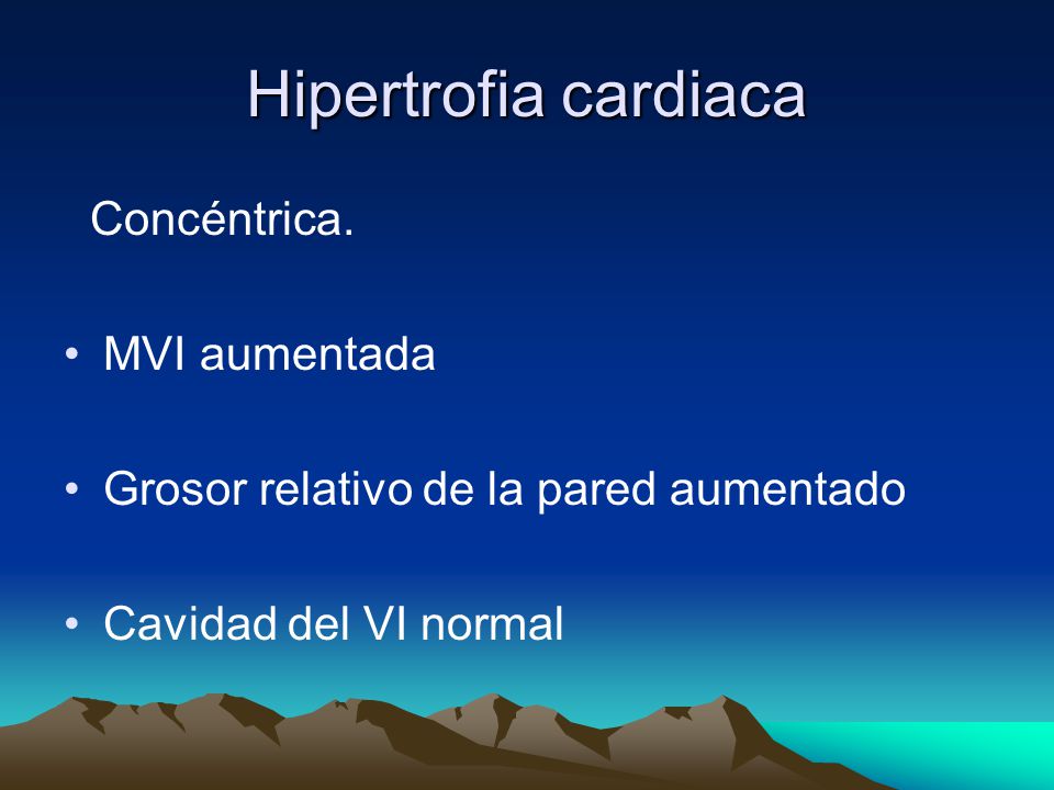 Hipertrofia cardiaca Concéntrica. MVI aumentada
