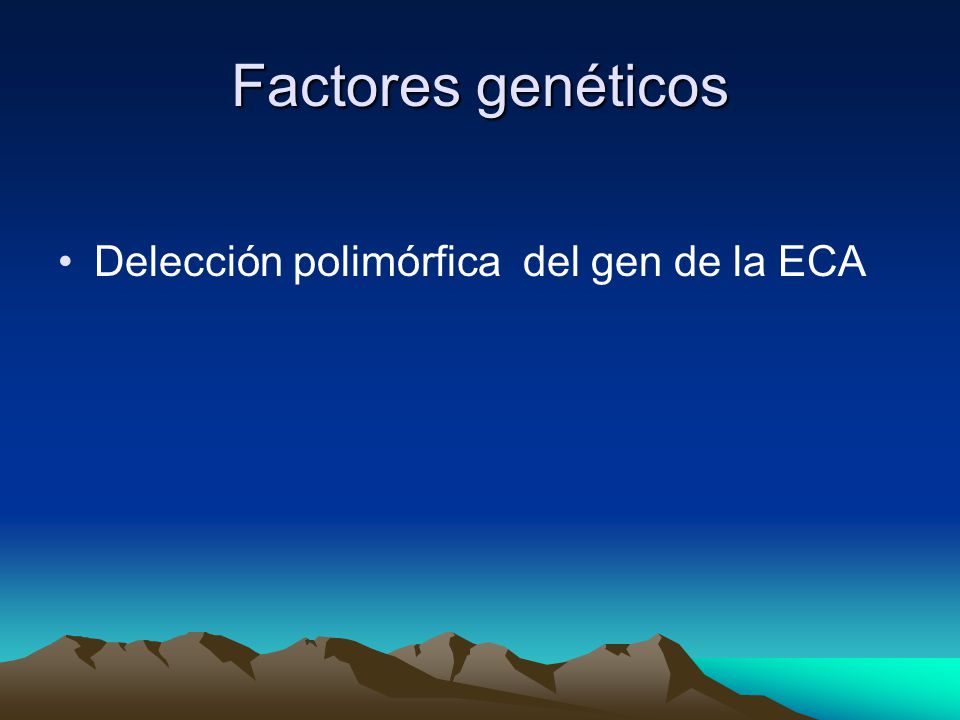 Factores genéticos Delección polimórfica del gen de la ECA