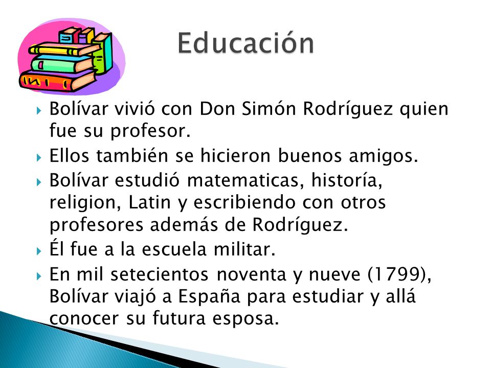 Educación Bolívar vivió con Don Simón Rodríguez quien fue su profesor.