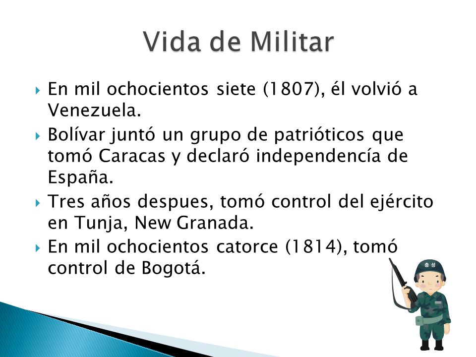 Vida de Militar En mil ochocientos siete (1807), él volvió a Venezuela.