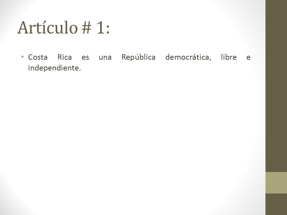 Artículo # 1: Costa Rica es una República democrática, libre e independiente.