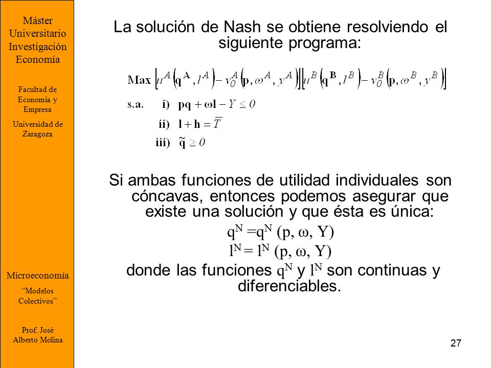 La solución de Nash se obtiene resolviendo el siguiente programa: