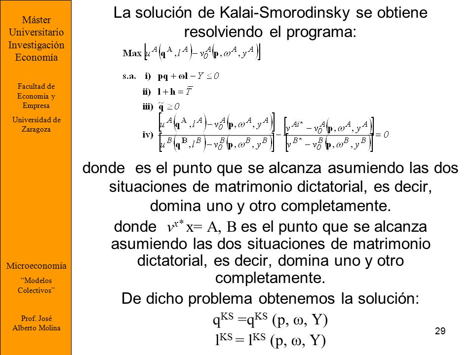 La solución de Kalai-Smorodinsky se obtiene resolviendo el programa: